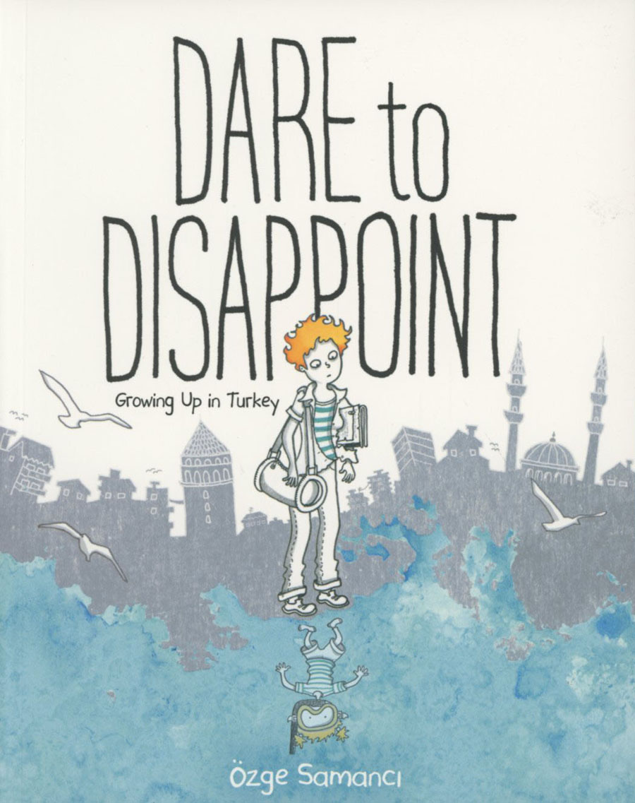 Dare To Disappoint Growing Up In Turkey GN