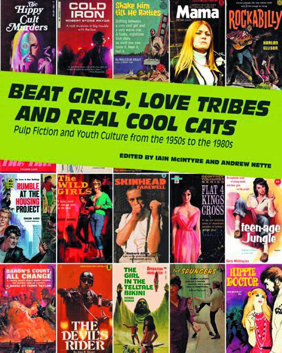 Beat Girls Love Tribes And Real Cool Cats Pulp Fiction And Youth Culture From The 1950s To The 1980s SC