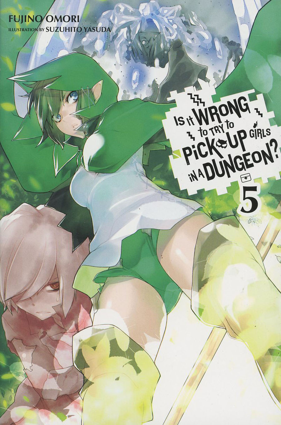 Is It Wrong To Try To Pick Up Girls In A Dungeon Novel Vol 5