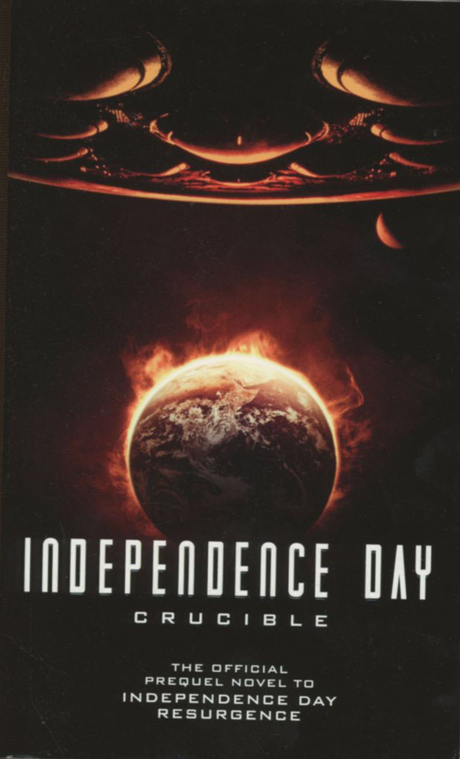 Independence Day Crucible Official Prequel Novel To Independence Day Resurgence MMPB