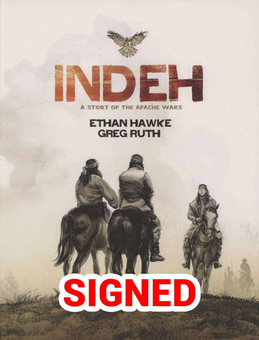 Indeh A Story Of The Apache Wars HC Signed By Ethan Hawke & Greg Ruth
