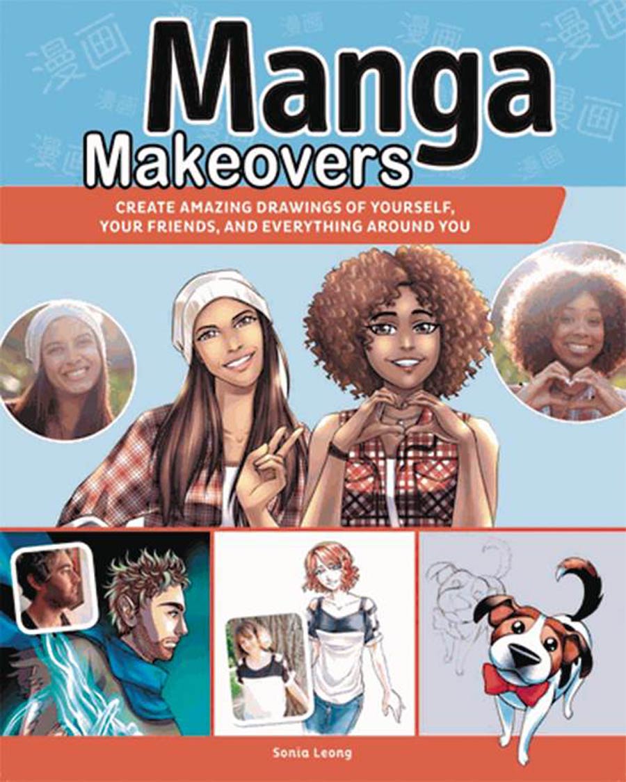 Manga Makeovers Create Amazing Drawings Of Yourself Your Friends And Everything Around You SC