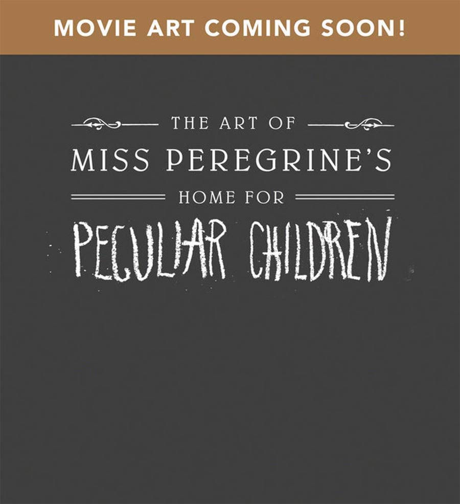 Art Of Miss Peregrines Home For Peculiar Children Art Of The Film HC