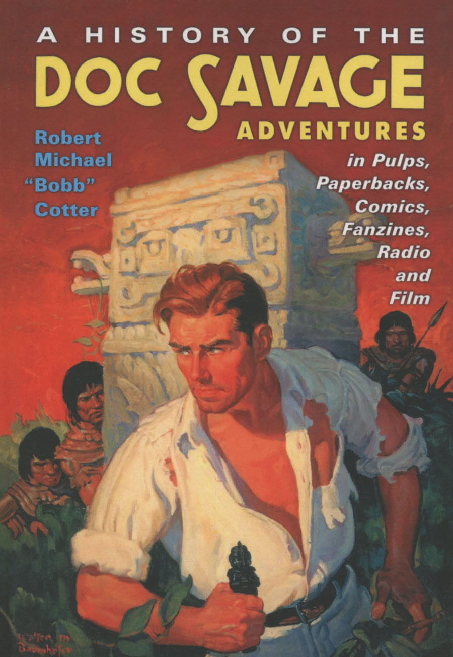 History Of The Doc Savage Adventures In Pulps Paperbacks Comics Fanzines Radio And Film SC