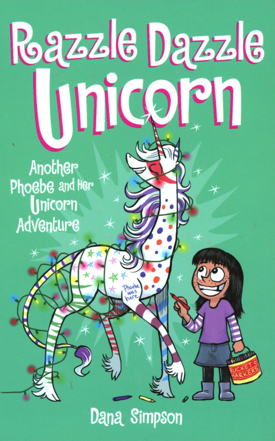 Phoebe And Her Unicorn Razzle Dazzle Unicorn HC