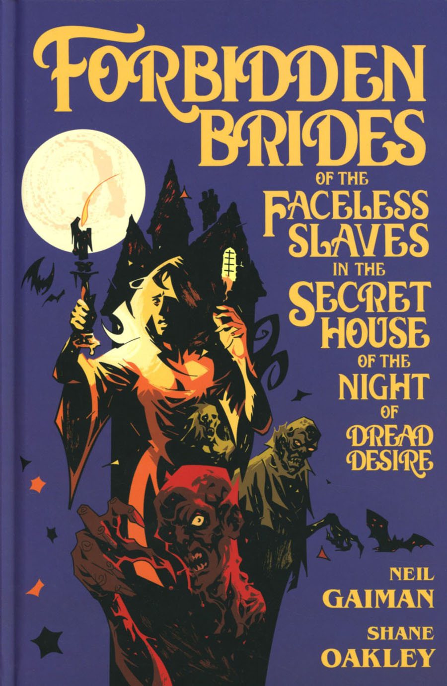 Neil Gaimans Forbidden Brides Of The Faceless Slaves In The Secret House Of The Night Of Dread Desire HC