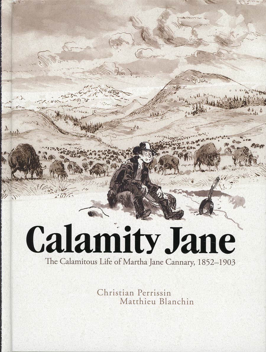 Calamity Jane Calamitous Life Of Martha Jane Cannary 1852-1903 HC