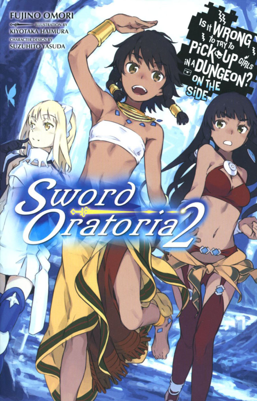 Is It Wrong To Try To Pick Up Girls In A Dungeon On The Side Sword Oratoria Novel Vol 2
