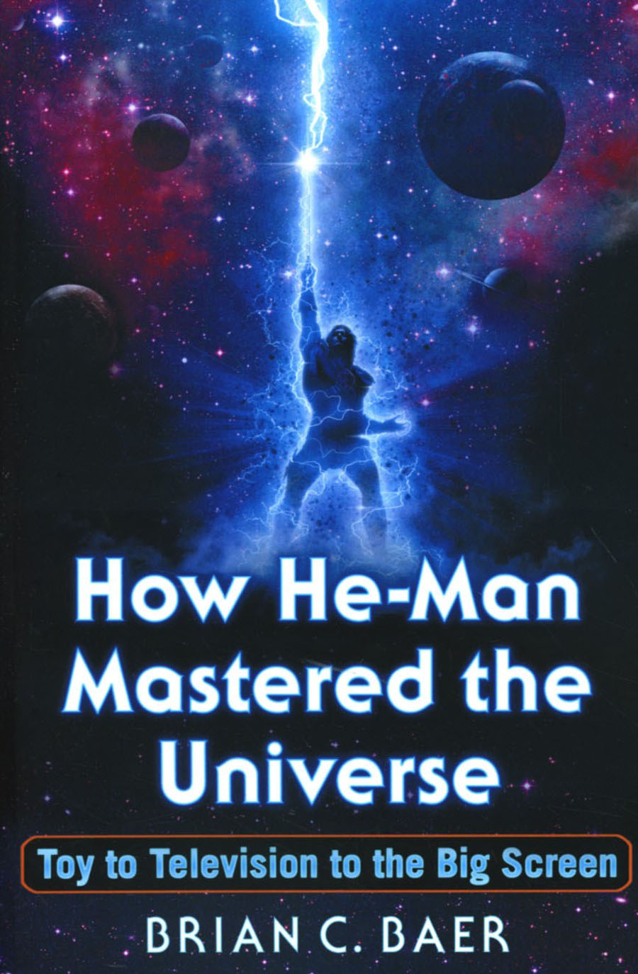 How He-Man Mastered The Universe Toy To Television To The Big Screen SC