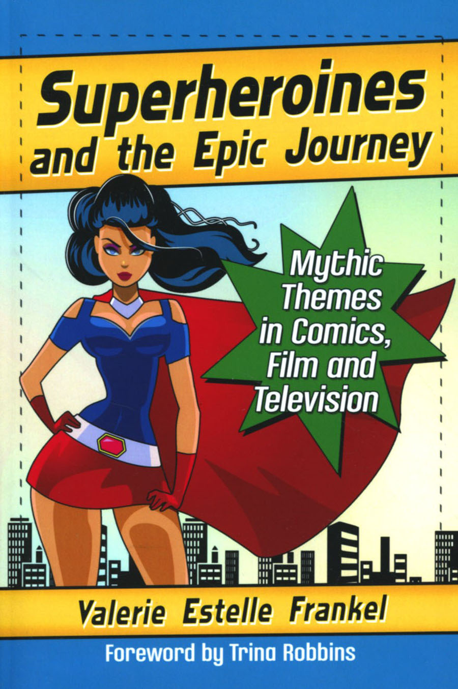 Superheroines And The Epic Journey Mythic Themes In Comics Film And Television SC