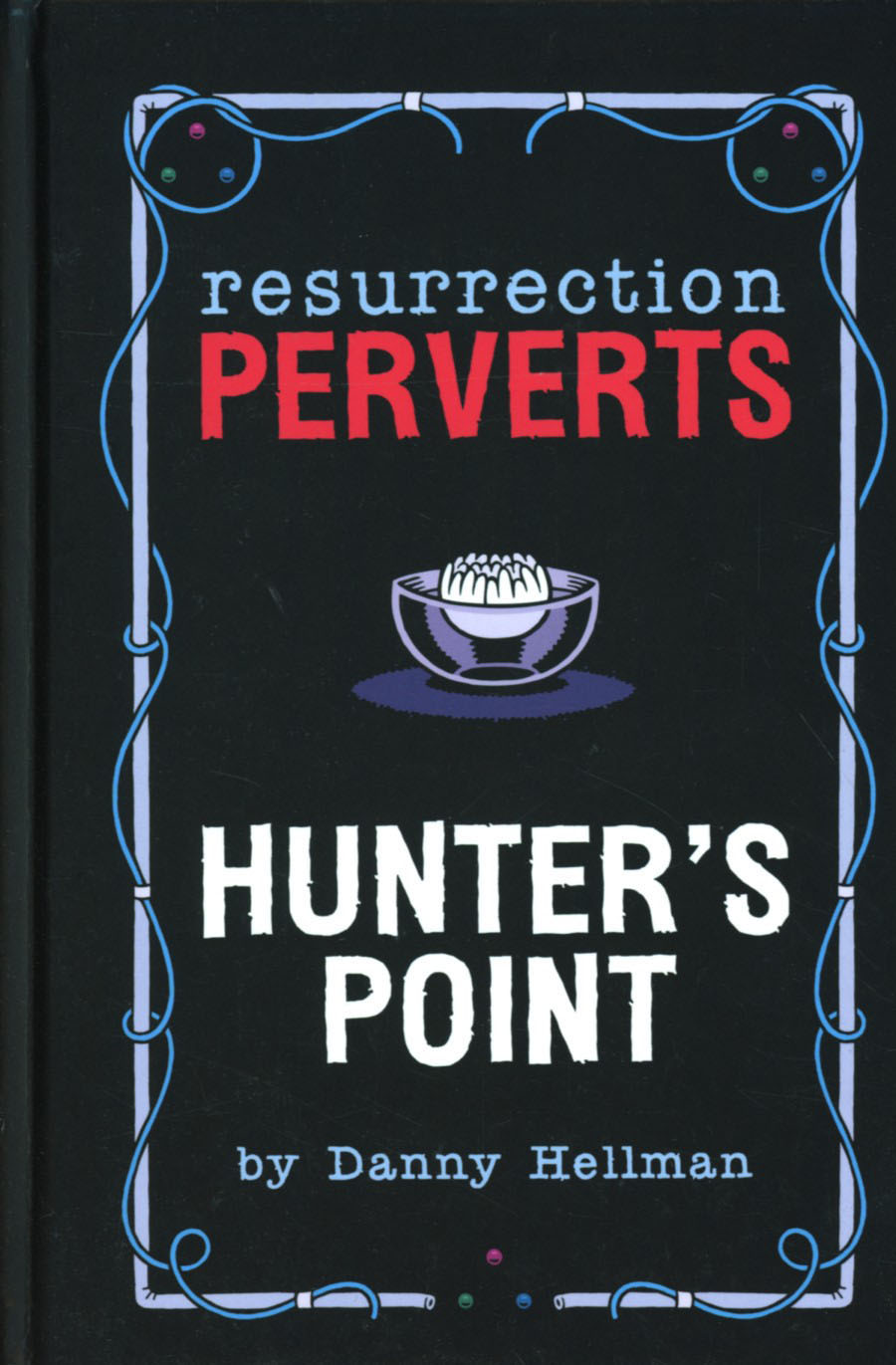 Resurrection Perverts Vol 1 Hunters Point HC