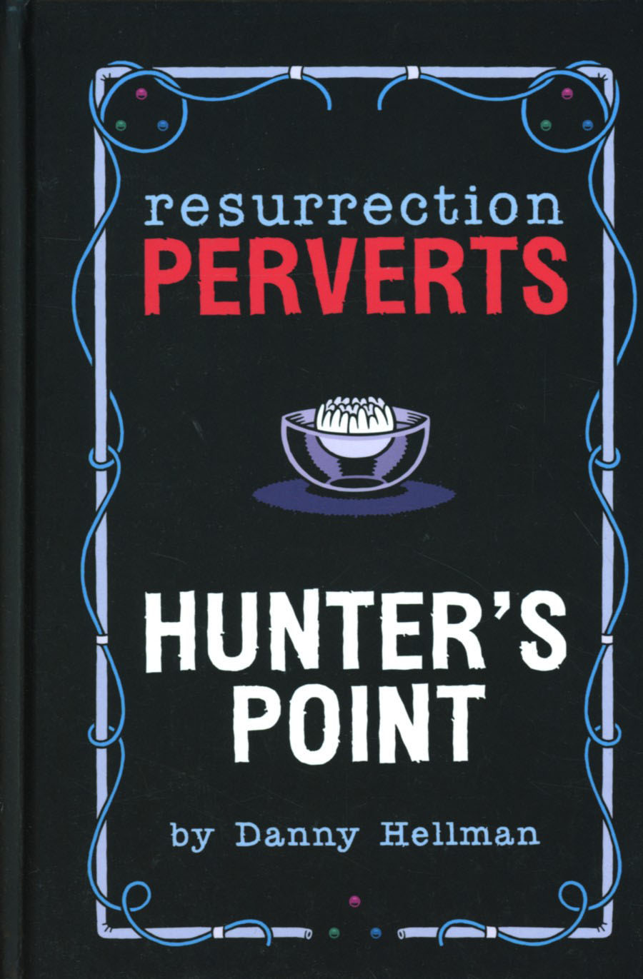 Resurrection Perverts Vol 1 Hunters Point HC