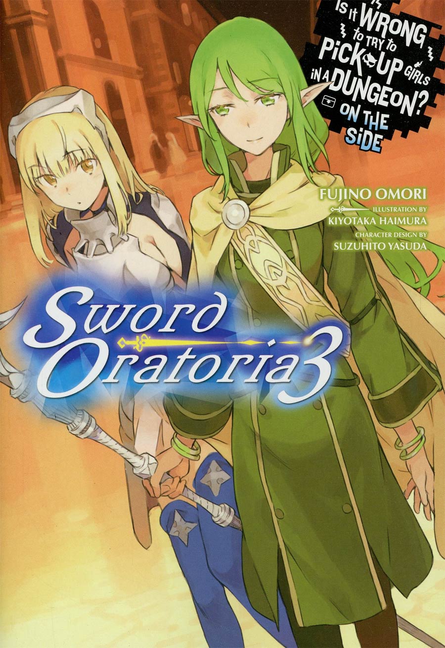 Is It Wrong To Try To Pick Up Girls In A Dungeon On The Side Sword Oratoria Novel Vol 3