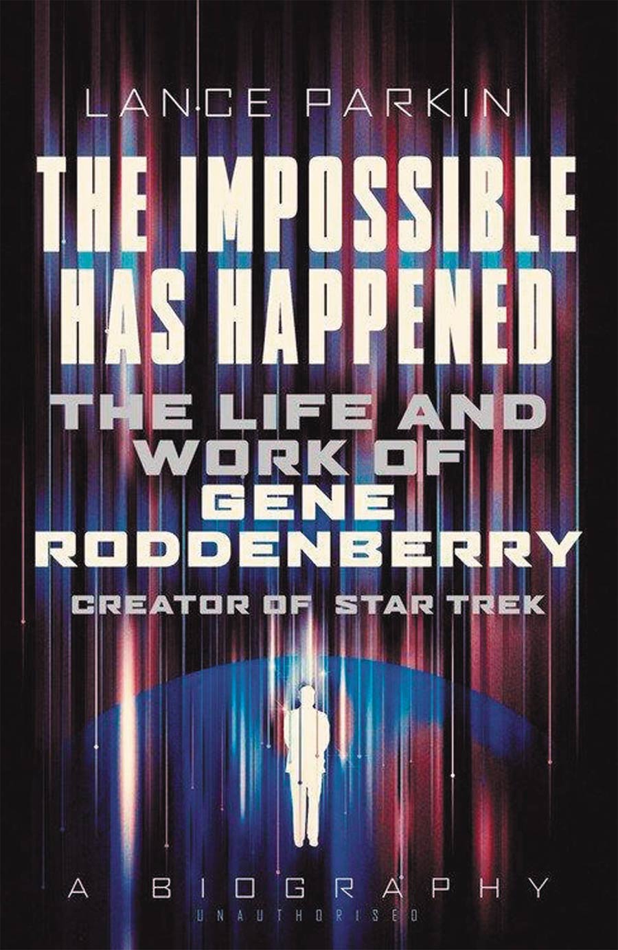 Impossible Has Happened Life And Work Of Gene Roddenberry SC