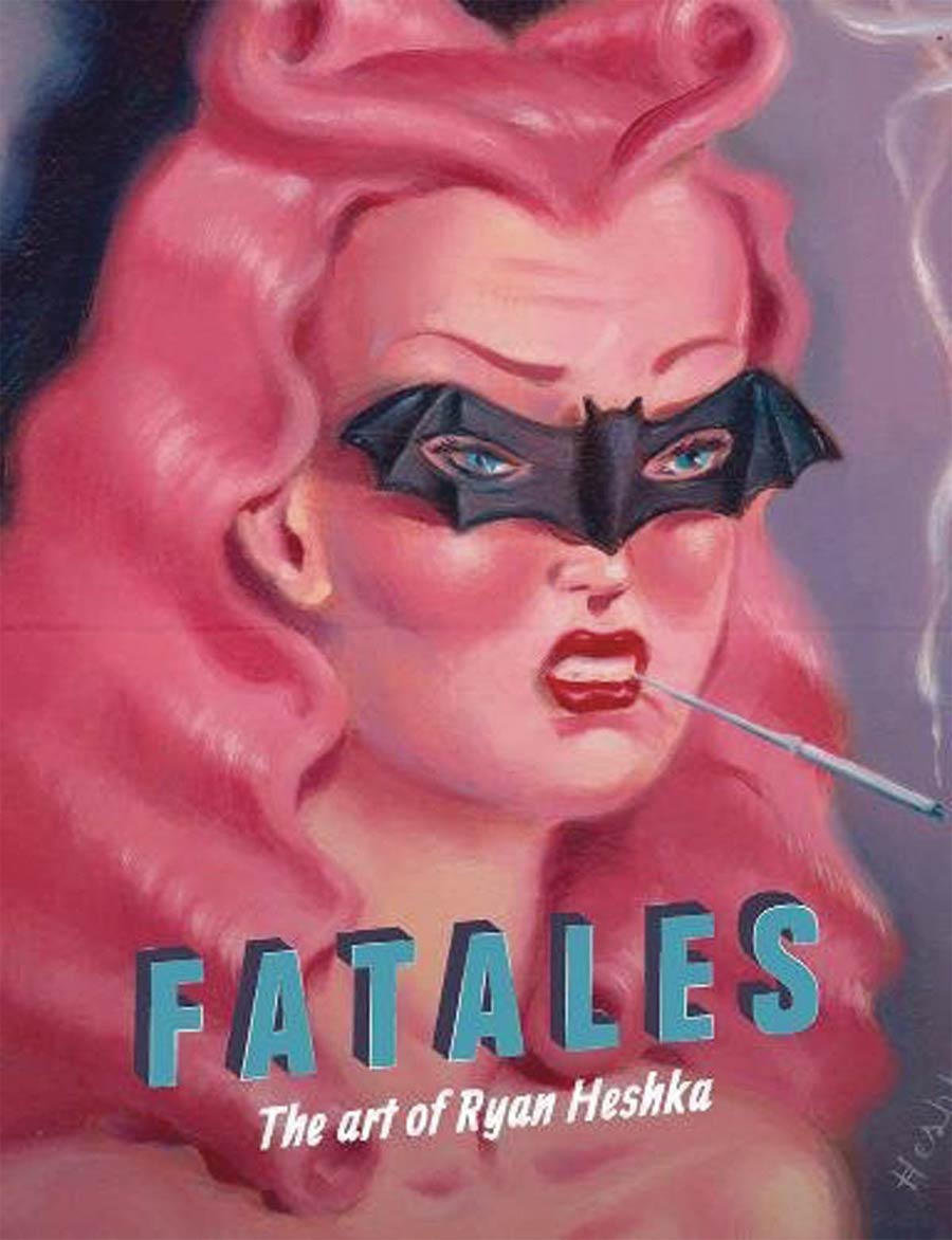 Fatales Art Of Ryan Heshka HC