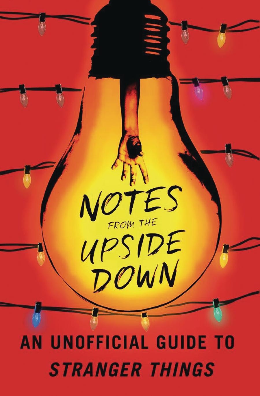 Notes From The Upside Down An Unofficial Guide To Stranger Things SC