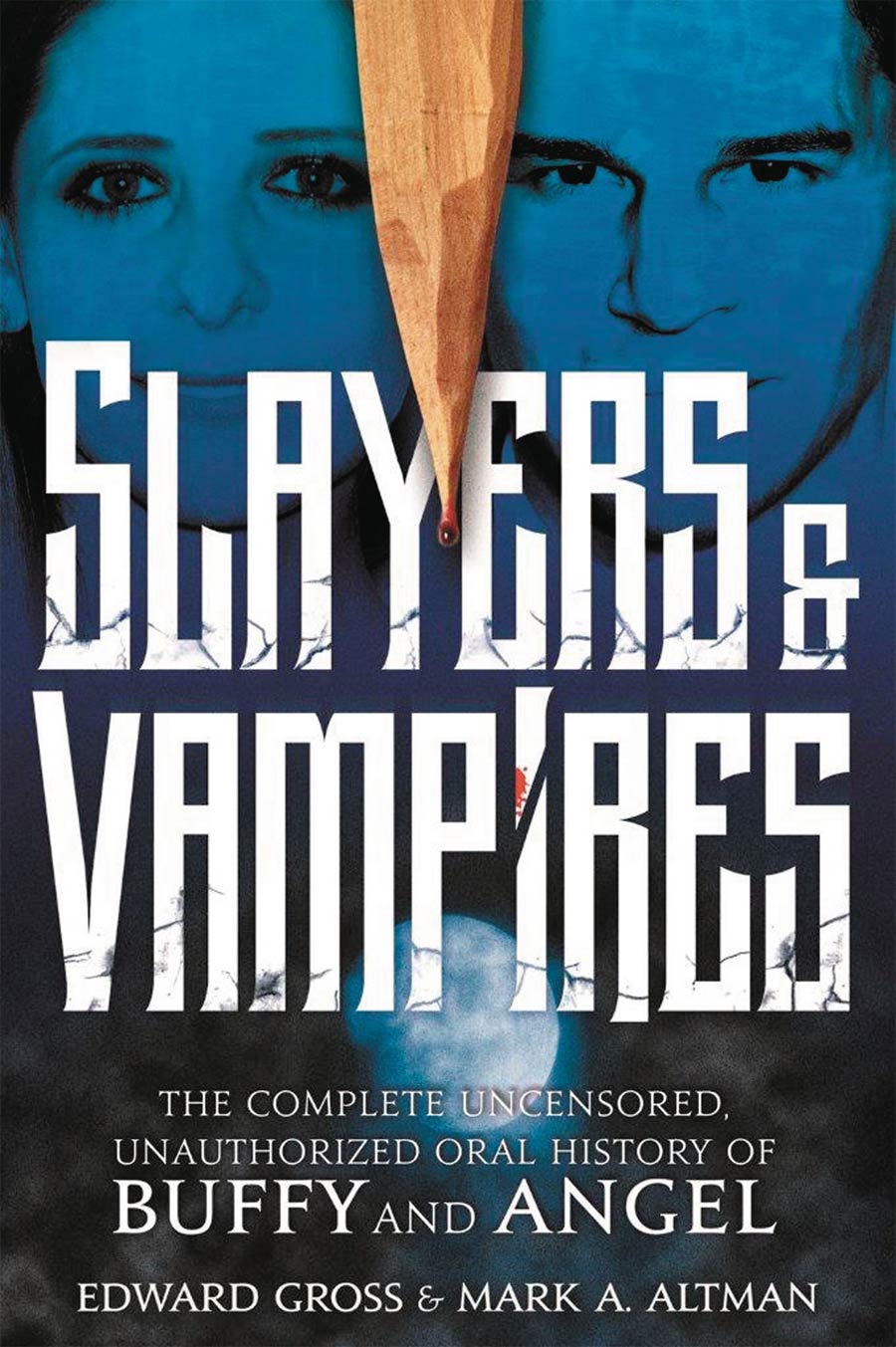 Slayers & Vampires Complete Unauthorized History Of Buffy & Angel HC