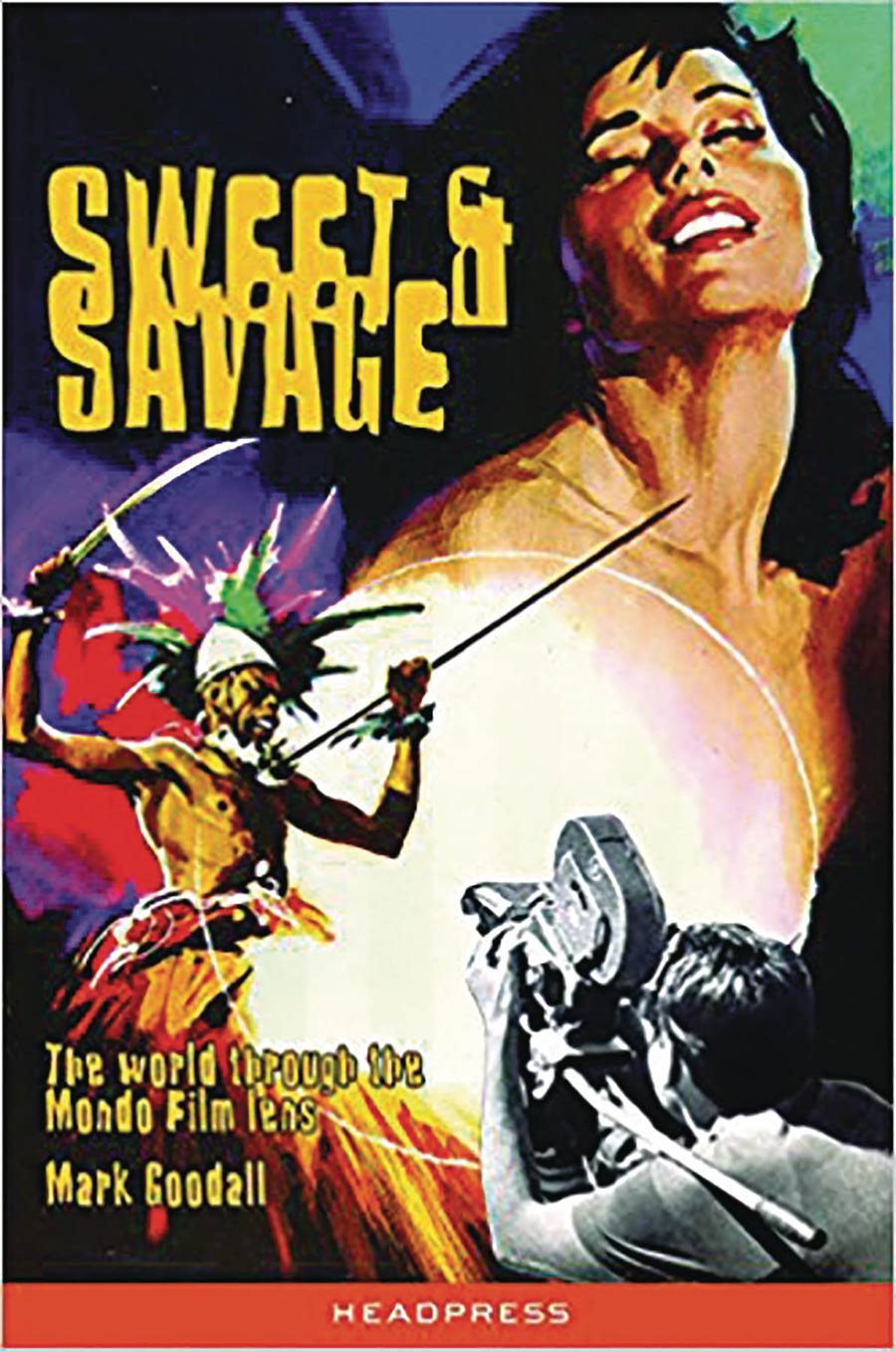 Sweet & Savage World Through The Mondo Film Lens SC