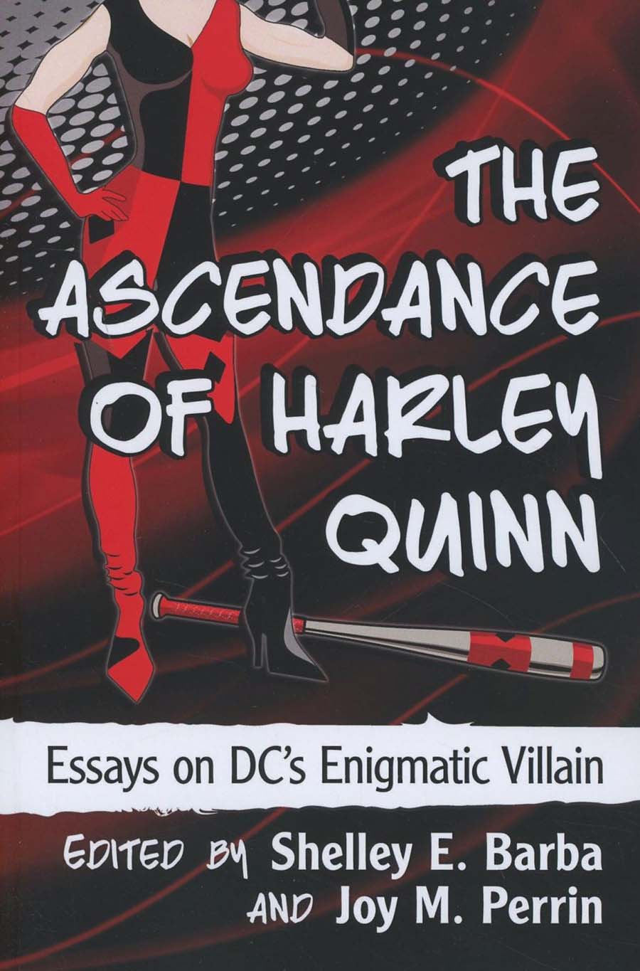 Ascendance Of Harley Quinn Essays On DCs Enigmatic Villain SC