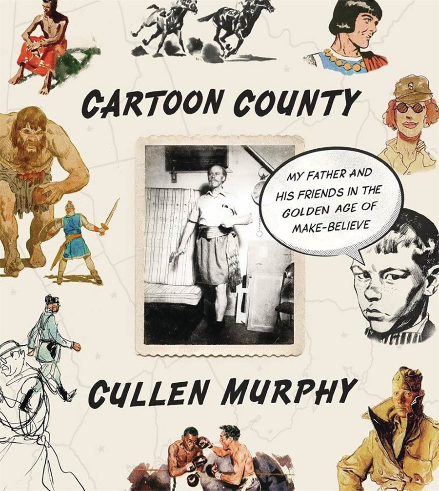 Cartoon County My Father And His Friends In The Golden Age Of Cartoon Make-Believe HC