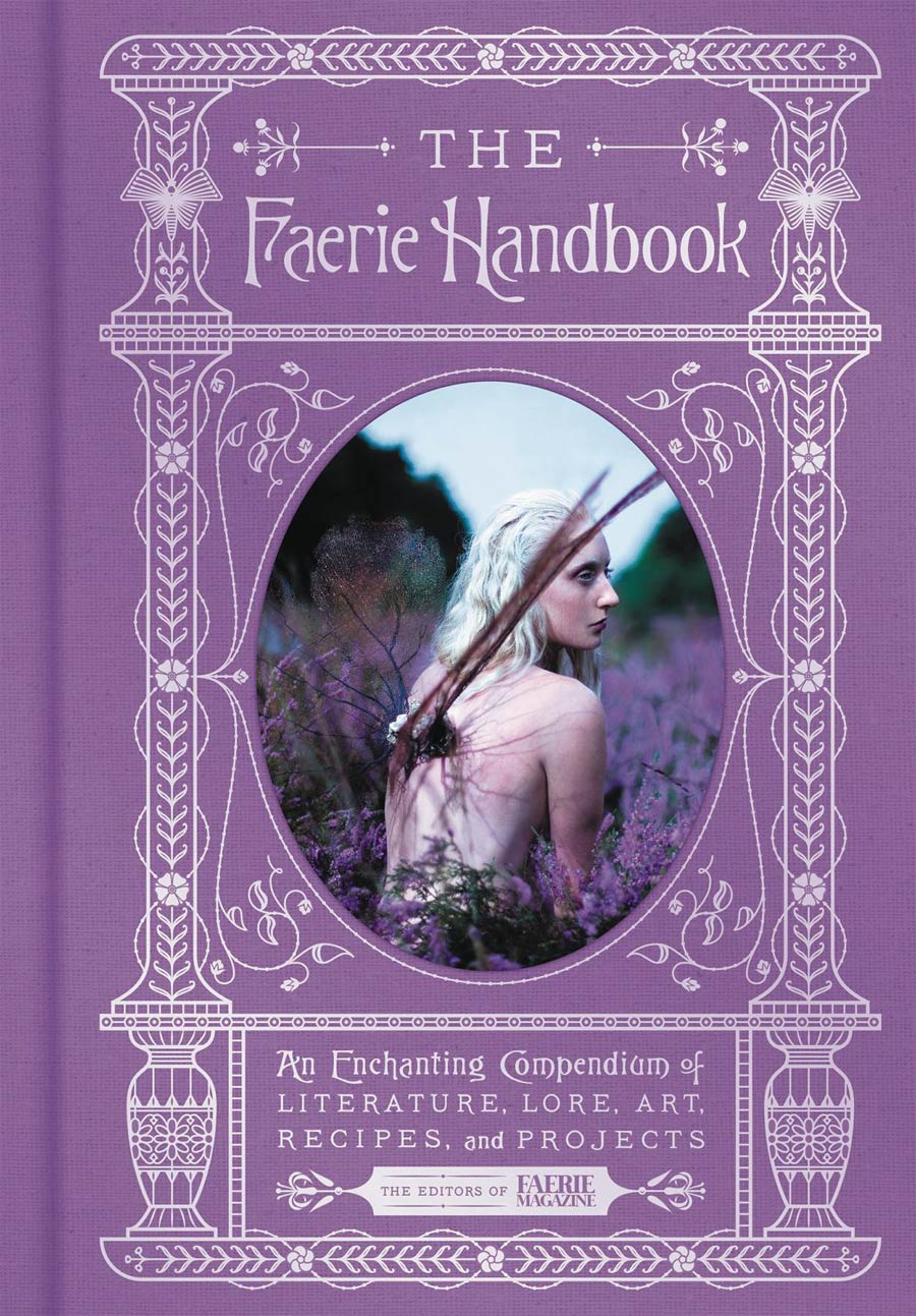 Faerie Handbook An Enchanting Compendium Of Literature Lore Recipes And Projects HC