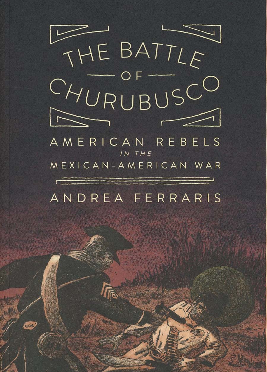 Battle Of Churubusco American Rebels In The Mexican-American War TP