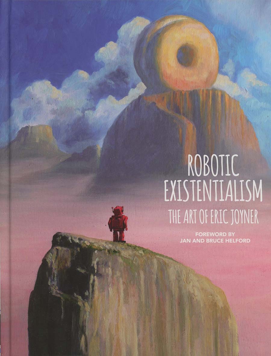 Robotic Existentialism Art Of Eric Joyner HC