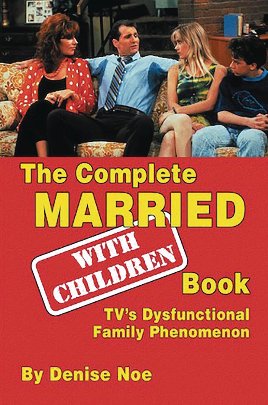 Complete Married With Children Book TVs Dysfunctional Family Phenomenon SC