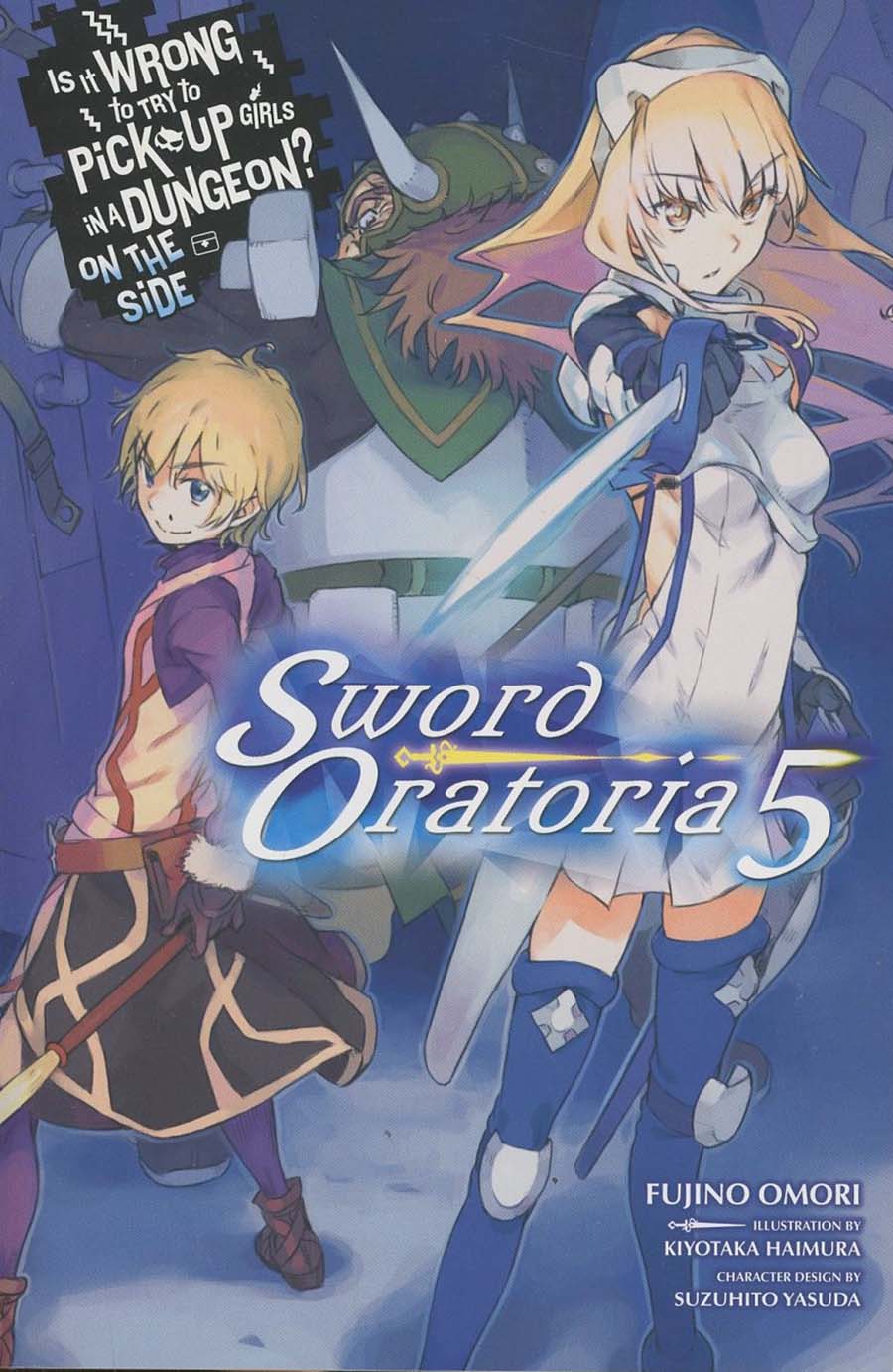 Is It Wrong To Try To Pick Up Girls In A Dungeon On The Side Sword Oratoria Novel Vol 5