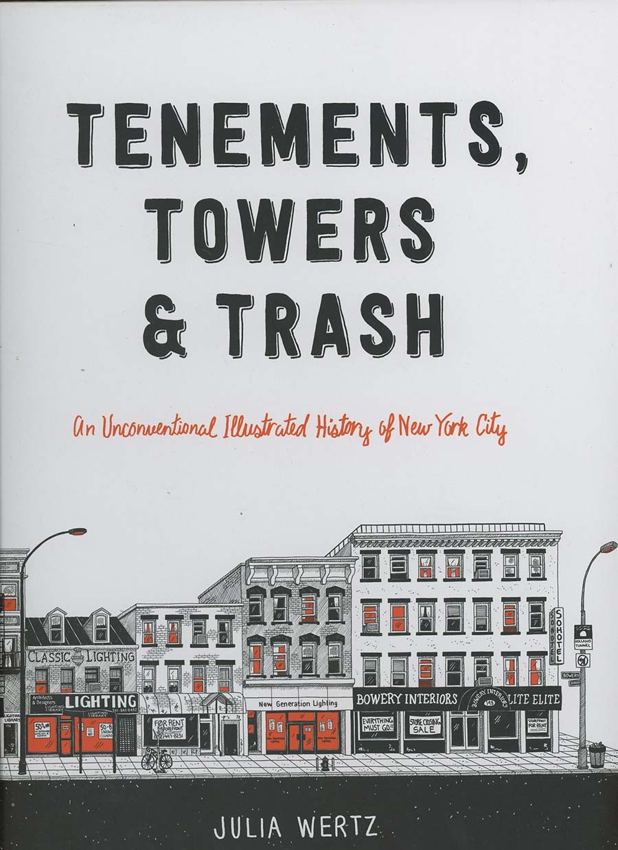 Tenements Towers & Trash An Unconventional Illustrated History Of New York City HC