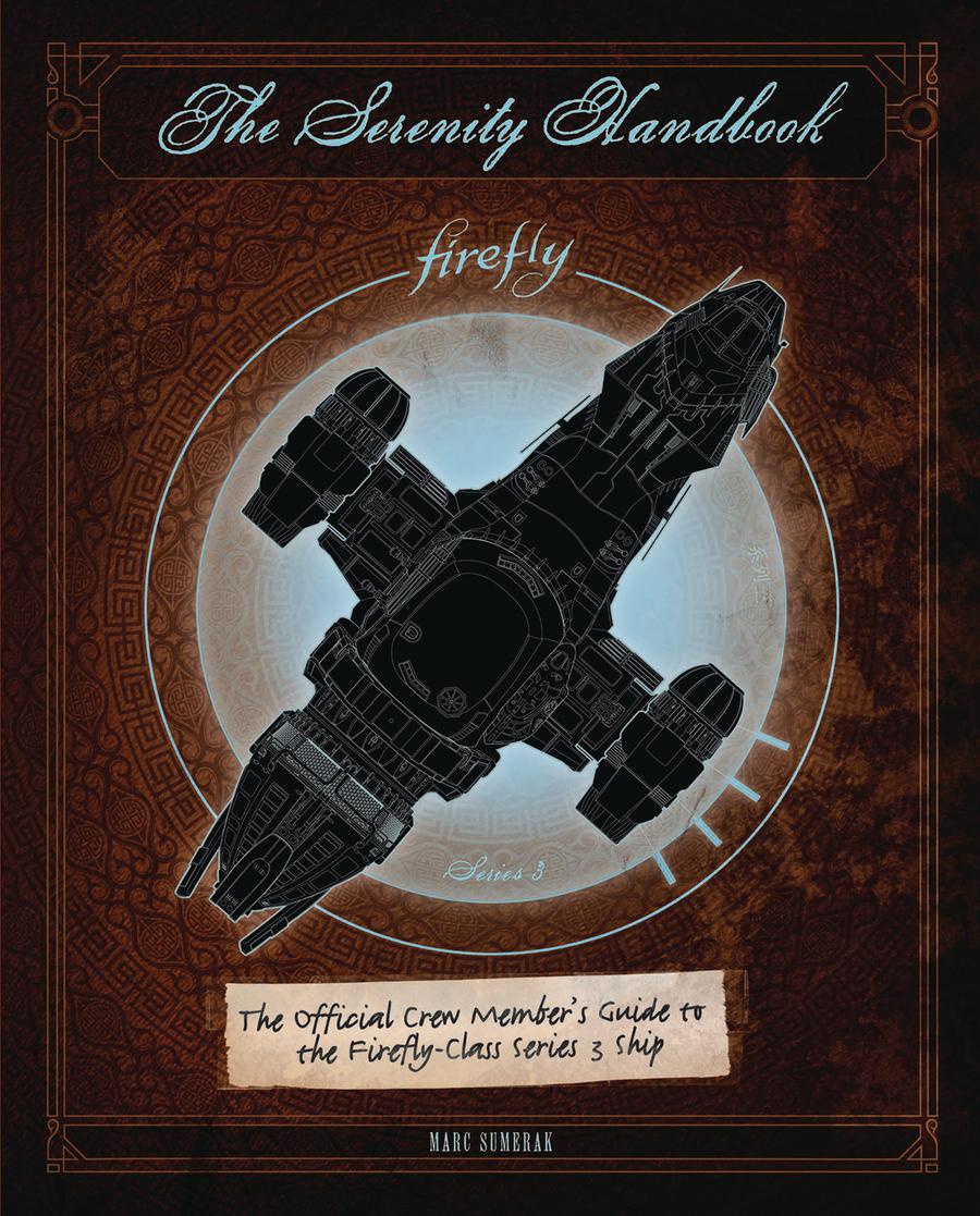 Serenity Handbook Official Crew Members Guide To The Firefly-Class Series 3 Ship HC