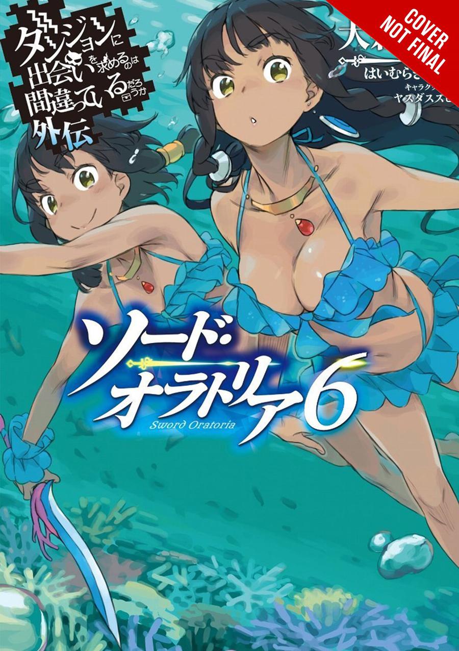 Is It Wrong To Try To Pick Up Girls In A Dungeon On The Side Sword Oratoria Novel Vol 6