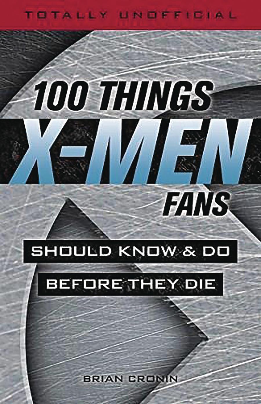 100 Things X-Men Fans Should Know & Do Before They Die SC