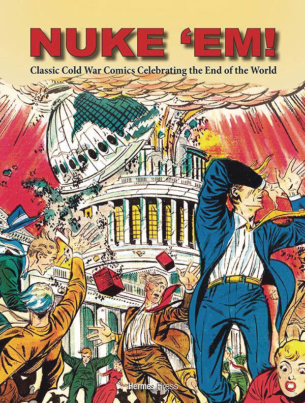 Nuke Em Classic Cold War Comics Celebrating The End Of The World HC
