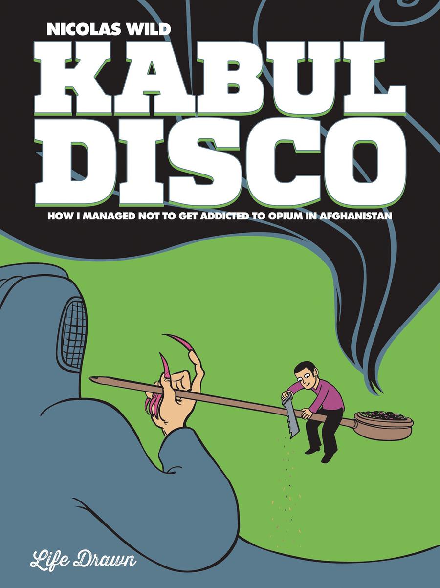 Kabul Disco Vol 2 How I Managed Not To Get Addicted To Opium In Afghanistan GN