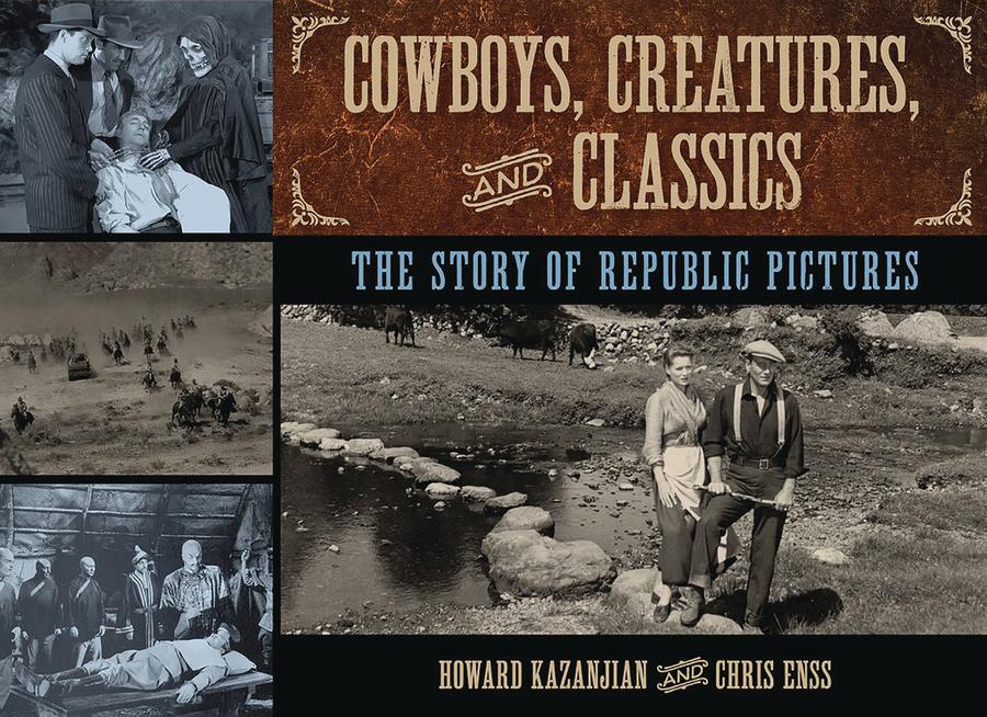 Cowboys Creatures And Classics Story Of Republic Pictures HC