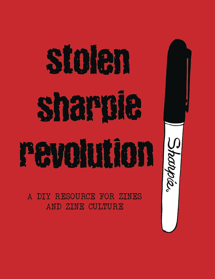 Stolen Sharpie Revolution A DIY Resource For Zines And Zine Culture SC