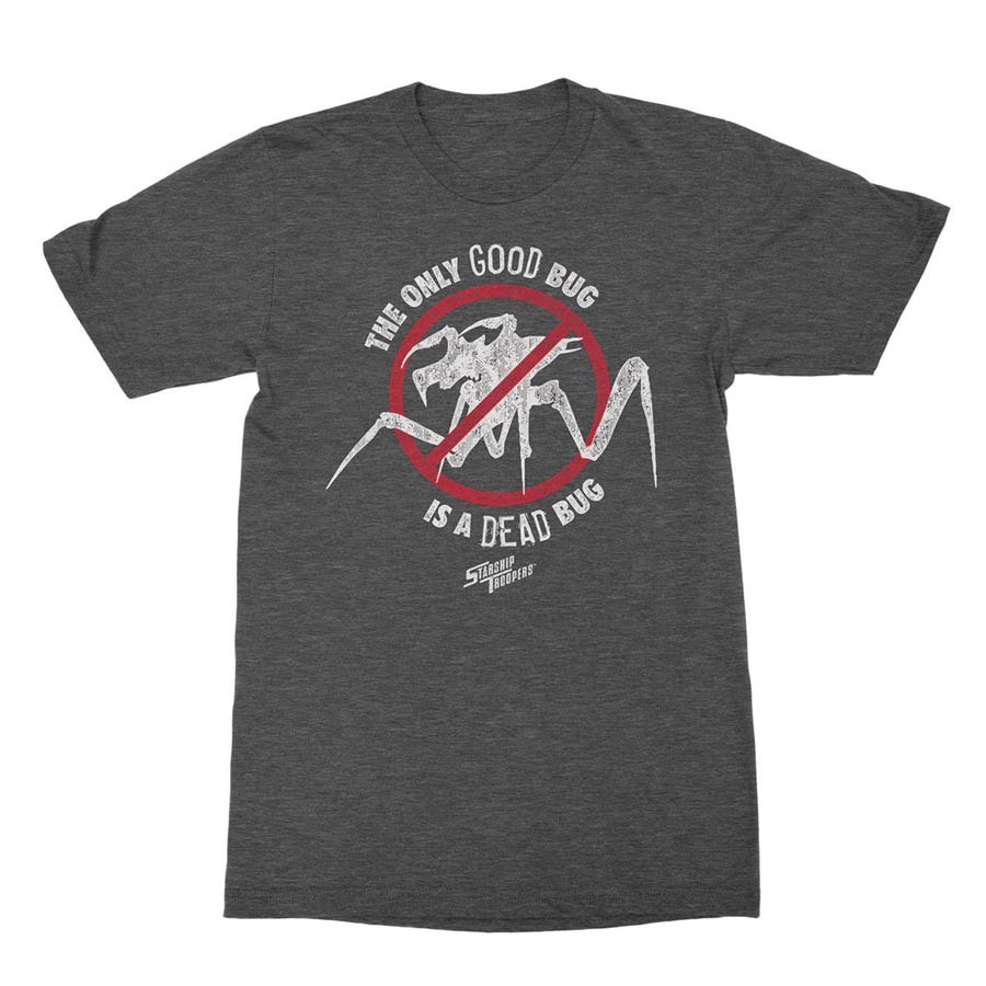 Starship Troopers The Only Good Bug Is A Dead Bug Charcoal T-Shirt Large