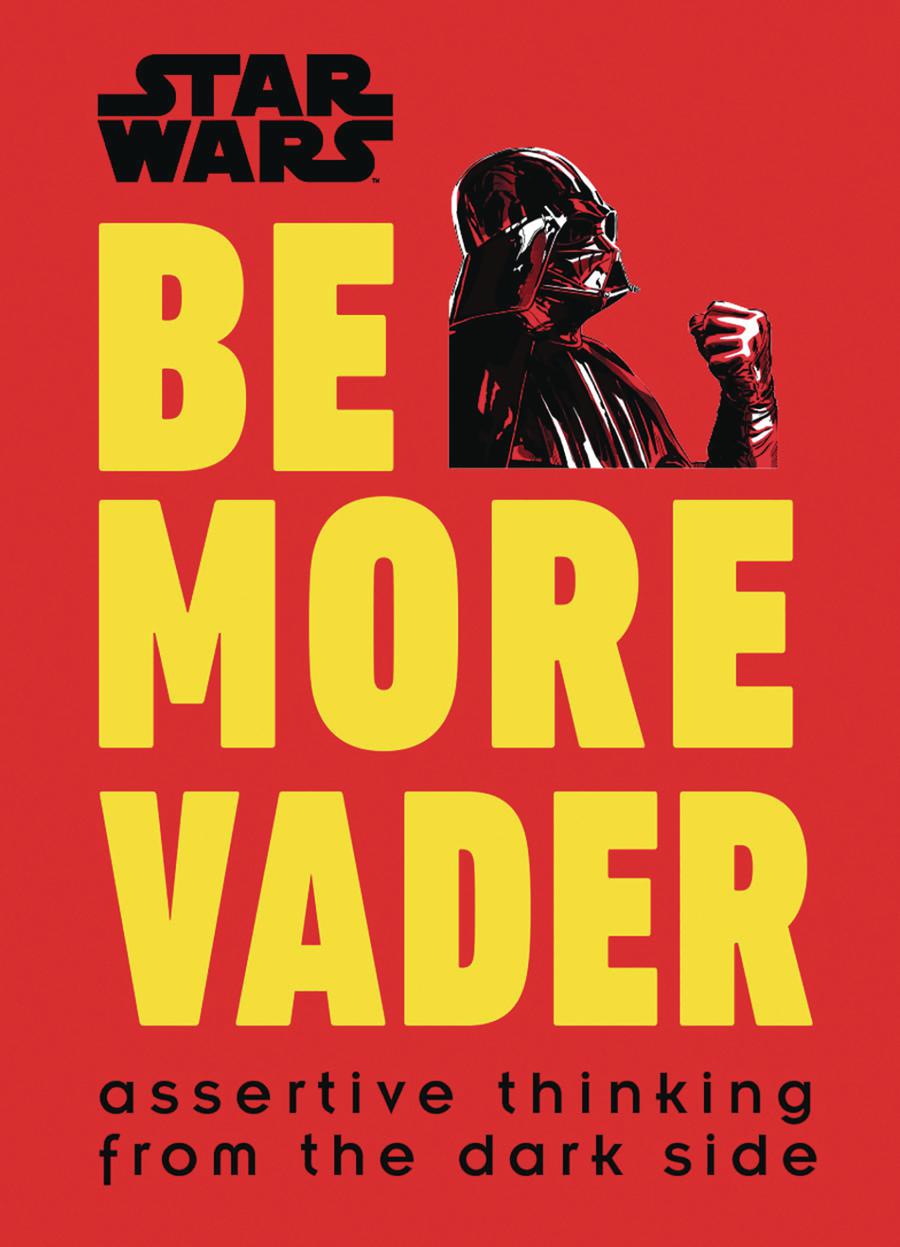 Star Wars Be More Vader Assertive Thinking From The Dark Side HC