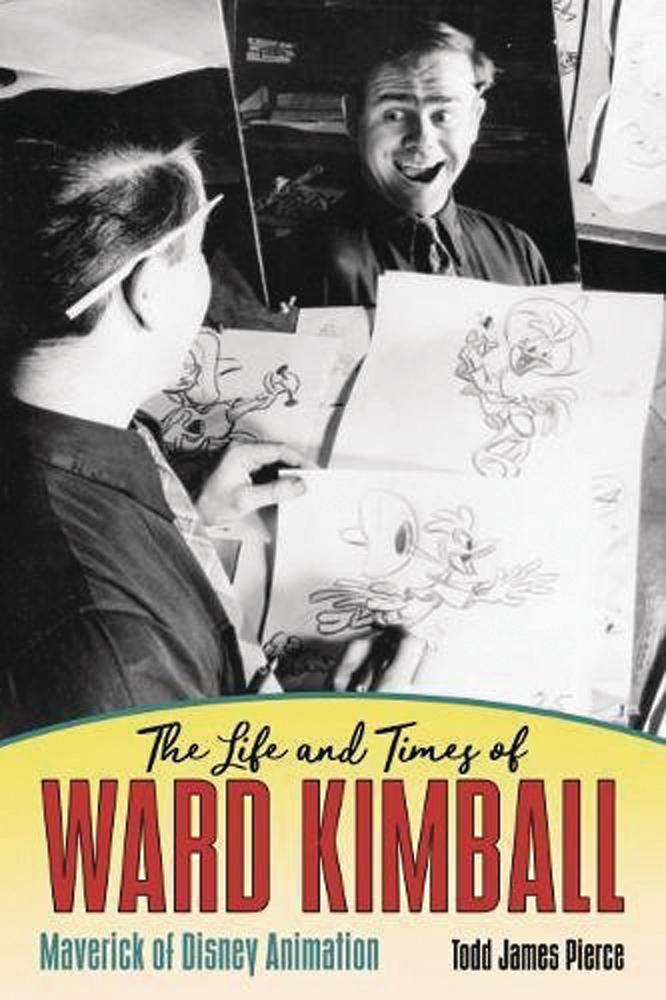 Life And Times Of Ward Kimball Maverick Of Disney Animation HC