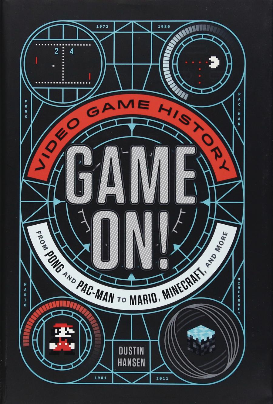 Game On Video Game History From Pong And Pac-Man To Mario Minecraft & More SC