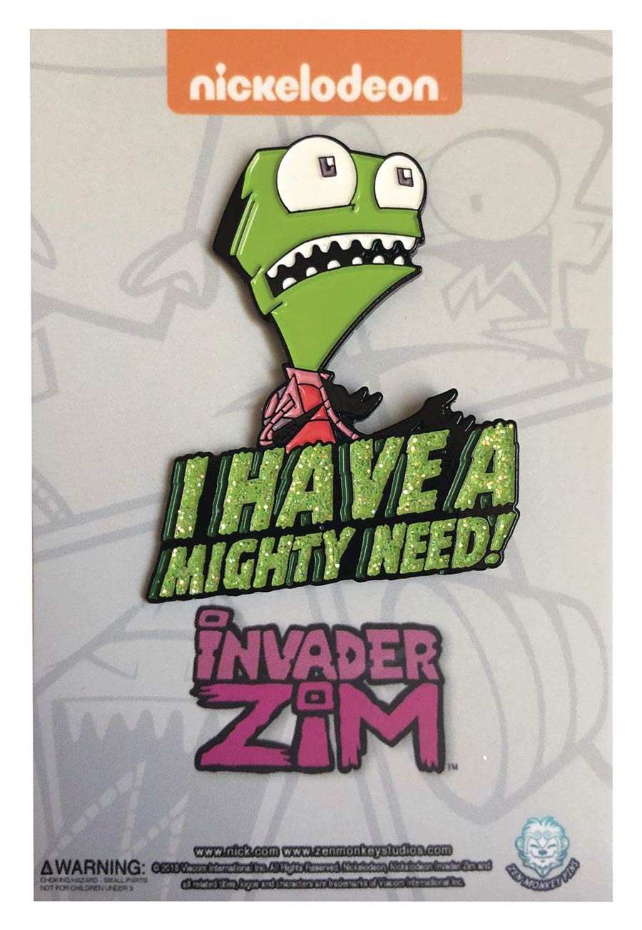 Invader Zim Pin - I Have A Mighty Need