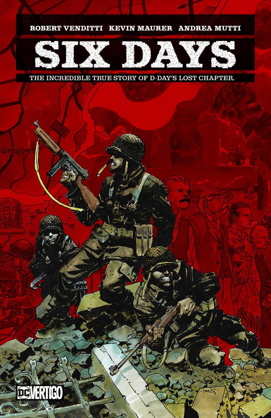 Six Days Incredible True Story Of D-Days Lost Chapter HC