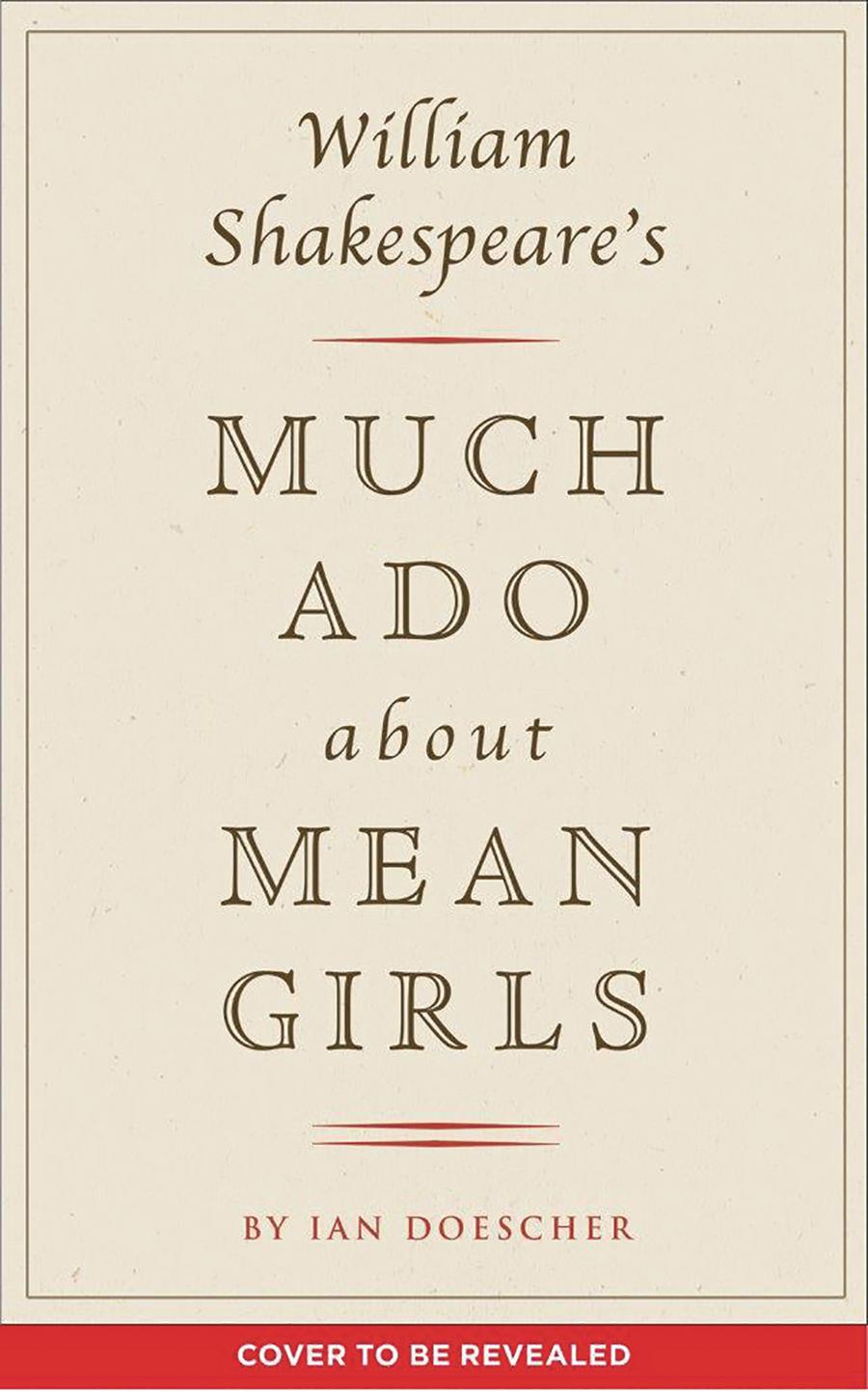 William Shakespeares Much Ado About Mean Girls SC