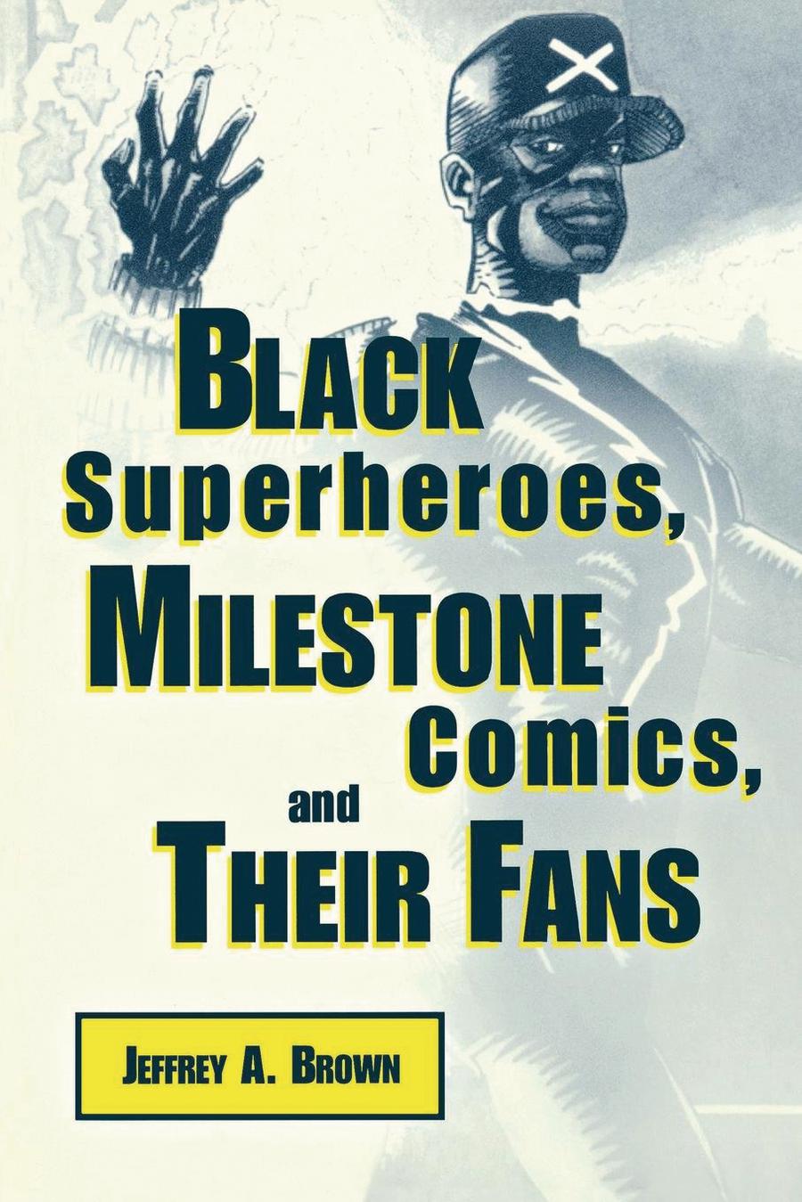 Black Superheroes Milestone Comics And Their Fans SC