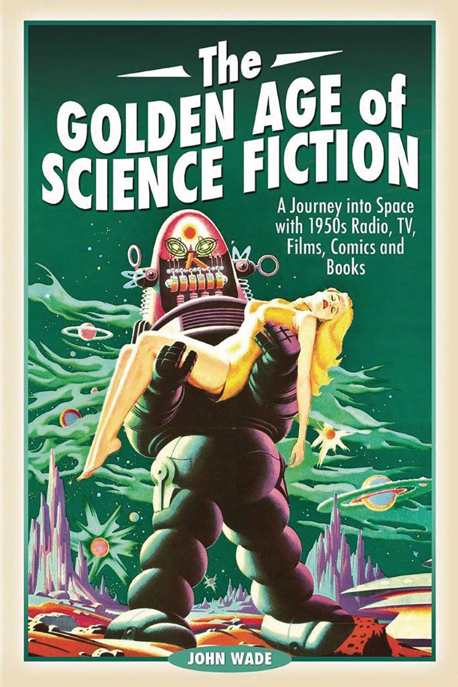 Golden Age Of Science Fiction A Journey Into Space With 1950s Radio TV Films Comics And Books HC