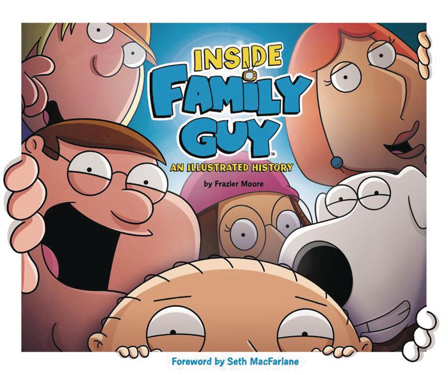 Inside Family Guy An Illustrated History HC
