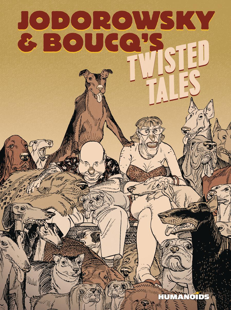 Jodorowsky & Boucqs Twisted Tales HC