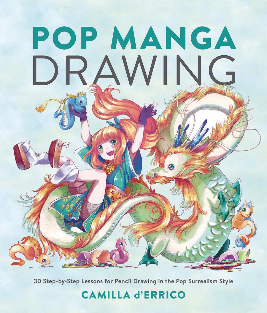 Pop Manga Drawing 30 Step-By-Step Lessons For Pencil Drawing In The Pop Surrealism Style SC