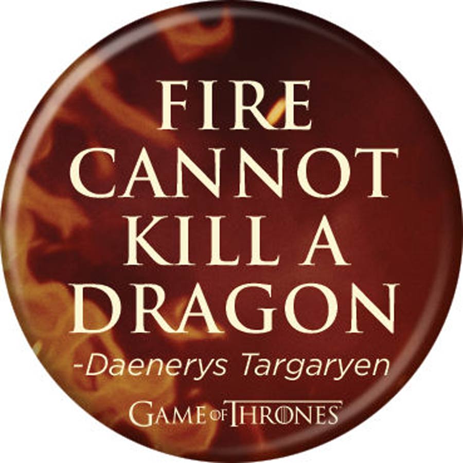 Game Of Thrones 1.25-inch Button - Fire Cannot Kill A Dragon (87376)